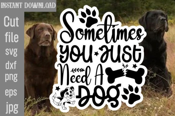 Download Sometimes You Just Need a Dog SVG Cut Fi - Dog svg Collection